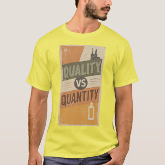 T-SHIRT QUALITÉ CONTRE QUANTITÉ
