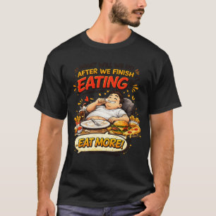 T-shirt Qu'allons-nous faire après avoir fini de manger ? 