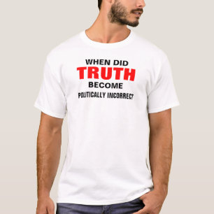 T-shirt quand a fait la vérité devenez politiquement
