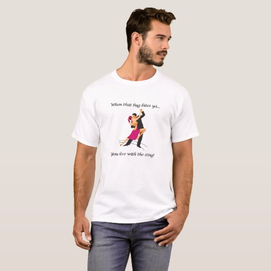 T-shirt Quand Ce (Danse) Bug Vous Mord... (Devant entier)