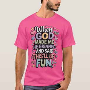 T-shirt Quand Dieu m'a fait Il a souri Saidhisll sera un g