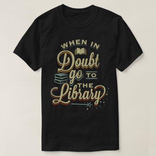 T-shirt Quand Doute Aller À La Bibliothèque Drôle Cadeau B (Design devant)