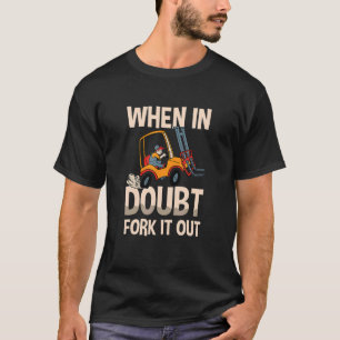 T-shirt Quand En Doute Forte Il Sortir Entrepôt Forklift D