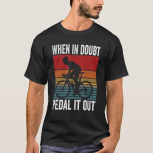 T-shirt Quand En Doute Pédaler Il Extrait Vélo Rider Cycli