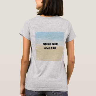 T-shirt Quand en doute Shell it OUt