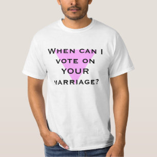 T-shirt Quand est-ce que je peux voter sur VOTRE mariage ?