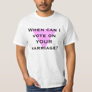 T-shirt Quand est-ce que je peux voter sur VOTRE mariage ?