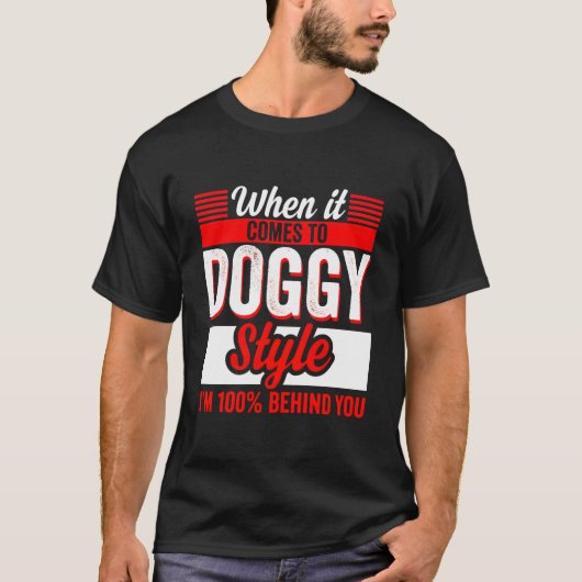 T-shirt Quand Il S'Agit De Doggy Style Iâ€™M 100% Beh (Devant)