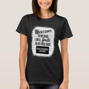 T-shirt Quand Il S'Agit De Mes Enfants, Je Sourirai Dans M
