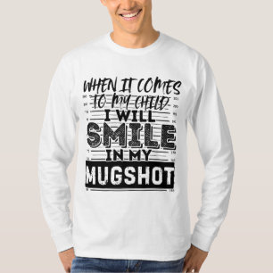 T-shirt Quand il s'agit de mon enfant, je sourirai dans mo