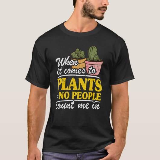 T-shirt Quand Il S'Agit De Plantes & Personne Ne Me Compte (Devant)
