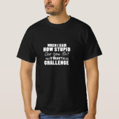 T-shirt Quand J'Ai Dit À Quel Point Pouvez-Vous Être Stupi (Devant)