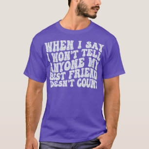 T-shirt quand je dis que je ne dirai à personne que mon me