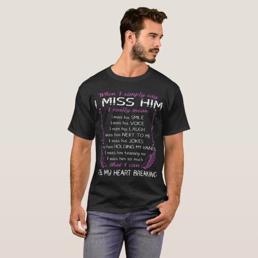 T-shirt quand je dis simplement que je le manque, je veux (Devant entier)