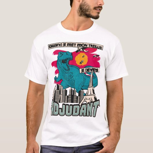 T-shirt  Quand je met mon treillis je deviens ADJUDANT (Devant)
