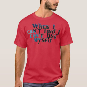 T-shirt Quand je ne trouve pas je ne trouve pas de mys