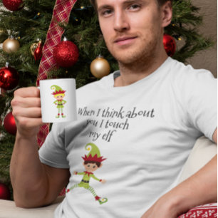 T-shirt Quand je pense à toi, je touche mon Elf Man