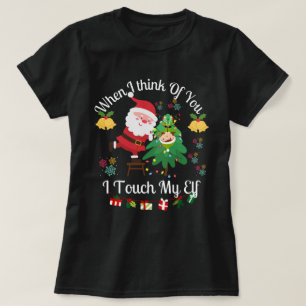T-shirt Quand je pense à toi, je touche mon elfe