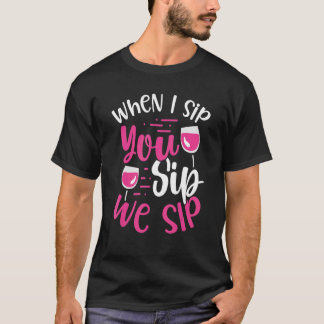 T-shirt Quand je sirote Vous sirotez Nous sirotons Vête