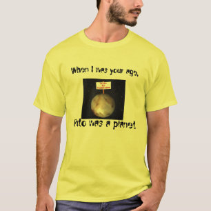 T-shirt Quand j'étais votre âge, Pluton était une plan