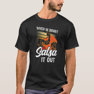 T-shirt Quand La Salsa Doute Il Sortie Danc Danc Danc Danc