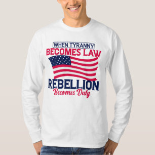 T-shirt Quand la tyrannie devient loi, la rébellion devien
