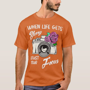 T-shirt Quand La Vie devient Blurry Ajuster Votre Focus am