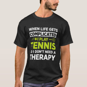 T-shirt Quand la vie devient compliquée je joue au tennis
