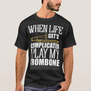 T-shirt Quand la vie devient compliquée Jouer Trombone