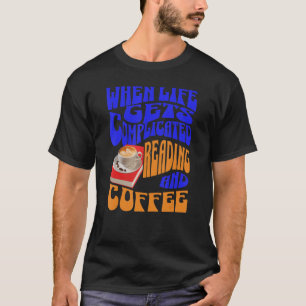 T-shirt Quand la vie devient compliquée lecture et café