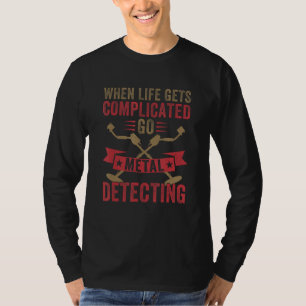 T-shirt Quand la vie se complique, allez détécter au détec