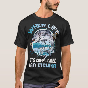 T-shirt Quand La Vie Se Complique Je Pars Pêcher Sarcastiq