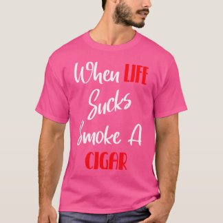 T-shirt Quand La Vie Sucre A Un Cigar