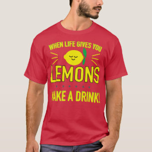 T-shirt Quand la vie vous donne citrons faire un verre