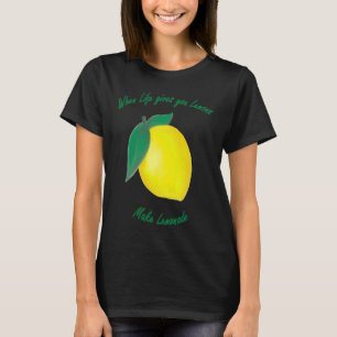 T-shirt Quand La Vie Vous Donne Des Citrons