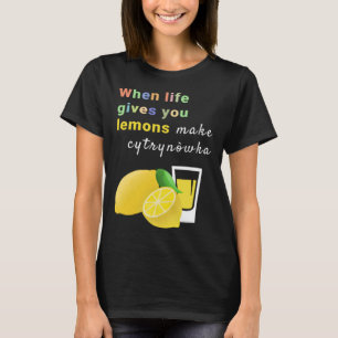 T-shirt Quand la vie vous donne des citrons faire Cytrynow