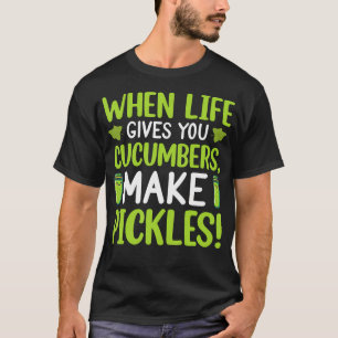 T-shirt Quand la vie vous donne des concombres faites des