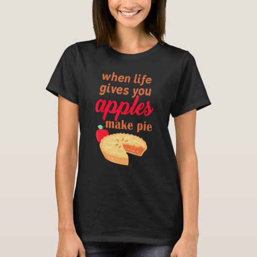 T-shirt Quand La Vie Vous Donne Des Pommes Faire Pomme Pie (Devant)