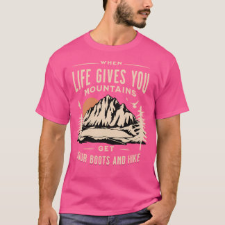 T-shirt Quand La Vie Vous Donne La Montagne Obtenez Vos Bo