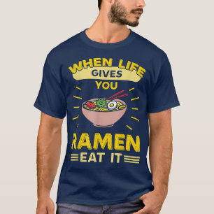 T-shirt Quand La Vie Vous Donne Ramen Mange