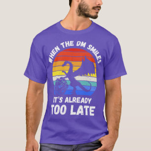 T-shirt Quand Le DM Sourit, Il Est Déjà Trop Tard.