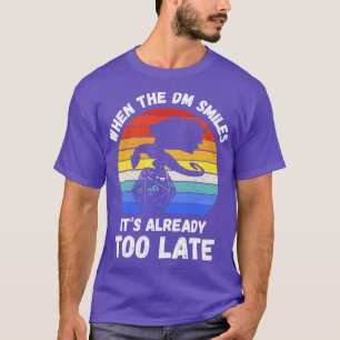 T-shirt Quand Le DM Sourit, Il Est Déjà Trop Tard III