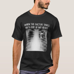 T-shirt Quand Le Docteur Prend X-Ray De Mon Coeur Drôle C