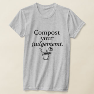 T-shirt Quand le jugement mène au compost