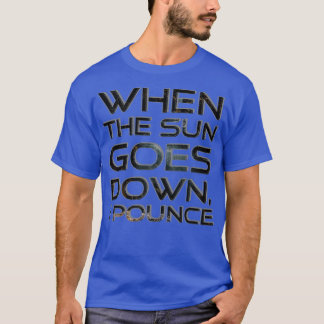 T-shirt Quand le soleil se couche, je rebondis