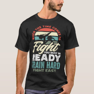 T-shirt Quand Le Temps Arrive Pour Combattre, Vous Devez Ê