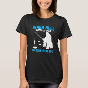 T-shirt Quand l'enfer gèle au-dessus, je vais le poisson g
