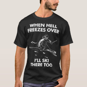 T-shirt Quand L'Enfer Gèle Sur Le Ski Malsain Là Aussi