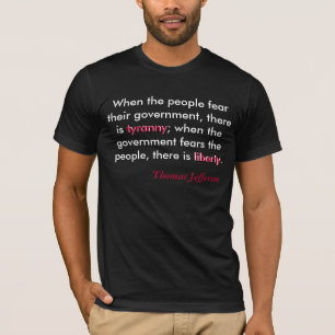 T-shirt Quand les personnes craignent leur gouvernement,