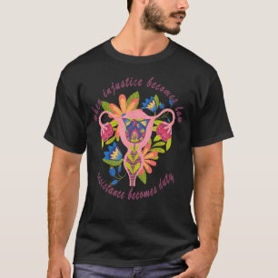 T-shirt Quand l'injustice devient Law Pro Choice Pro Roe A